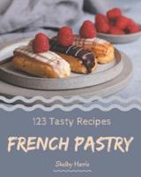 123 Tasty French Pastry Recipes
