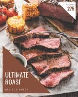 275 Ultimate Roast Recipes