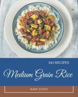 345 Medium Grain Rice Recipes