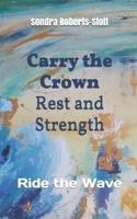 Carry the Crown Rest and Strength