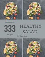 333 Delectable Healthy Salad Recipes