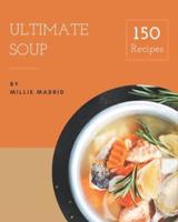 150 Ultimate Soup Recipes