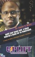 Uplift Your Damn Self! A Black Veteran's Guide for In-Powerment
