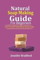 Natural Soap Making Guide For Beginners
