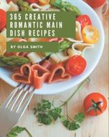 365 Creative Romantic Main Dish Recipes