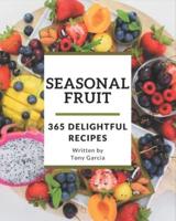 365 Delightful Seasonal Fruit Recipes