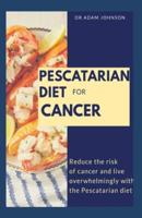 Pescatarian Diet for Cancer