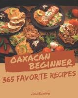 365 Favorite Oaxacan Beginner Recipes