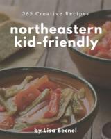365 Creative Northeastern Kid-Friendly Recipes