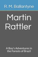 Martin Rattler A Boy's Adventures in the Forests of Brazil
