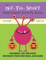The Not-Too-Spooky Halloween Activity Book