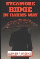 Sycamore Ridge: In Harms Way