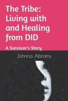 The Tribe: Living with and Healing from DID: A Survivor's Story