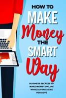 How to Make Money the Smart Way