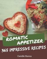 365 Impressive Romantic Appetizer Recipes