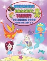 Mermaids Dragons Fairies - Coloring Book For Kids Ages 4-8 : A Magical Adventure in the World of Fantasy