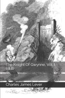 The Knight Of Gwynne, Vol. I (Of II)