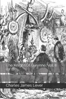 The Knight Of Gwynne, Vol. II (Of II)