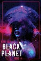 Black Planet: Books 1 - 4