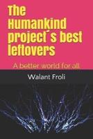 The Humankind Project´s Best Leftovers