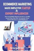 Ecommerce Marketing Made Simple for Startup and Expert Influencer