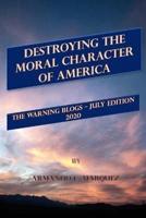 Destroying the Moral Character of America - The Warning Blogs July Edition 2020