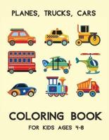 Planes, Trucks, Cars Coloring Book For Kids Ages 4-8