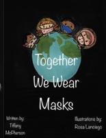 Together We Wear Masks