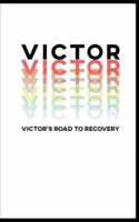 Victor's Road To Recovery