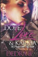 Dope, Love, & Karma