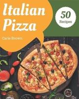 50 Italian Pizza Recipes
