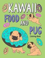 Kawaii Food and Pug Coloring Book: An Adult Coloring Book with Food Menu and Funny Dog for a Pug Owner Best Gift for Dog Lovers