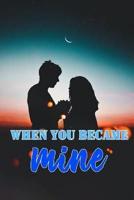 When You Became Mine