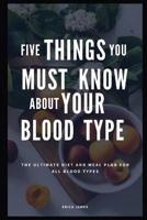Five Things You Must Know About Your Blood Type