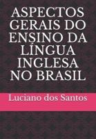 Aspectos Gerais Do Ensino Da Língua Inglesa No Brasil