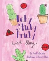The Icky Sticky Prickly Wait Thing