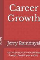 Career Growth: Do not be stuck on one position forever. Growth your career.