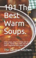 101 The Best Warm Soups.