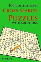100 College-Level Cross Search Puzzles With Solutions