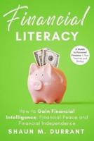 Financial Literacy: How to Gain Financial Intelligence, Financial Peace and Financial Independence.: A Guide to Personal Finance in Your Twenties and Thirties.