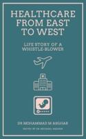Healthcare From East To West: Life story of a whistle-blower