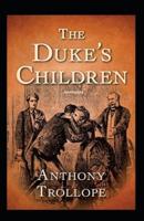 The Duke's Children Annotated