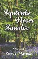 Squirrels Never Saunter