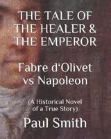 THE TALE OF THE HEALER & THE EMPEROR Fabre D 'Olivet Vs Napoleon