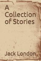 A Collection of Stories