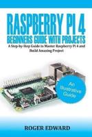 Raspberry Pi 4 Beginners Guide With Projects