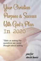 Your Christian Purpose & Success With God's Plan In 2020