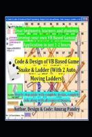 Code & Design of VB Based Game Snake & Ladder (With 2 Auto Moving Ladders): Step by step guide with complete design, complete code along with all required Images.