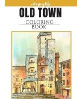Old Town Coloring Book * Coloring Life *