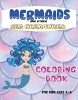Mermaids And Other Sea Creatures Coloring Book For Kids Ages 4-8